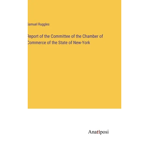 Report of the Committee of the Chamber of Commerce of the State of New-York