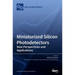 Miniaturized Silicon Photodetectors: New Perspectives and Applications