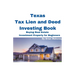 Texas Tax Lien and Deed Investing Book Buying Real Estate Investment Property for Beginners