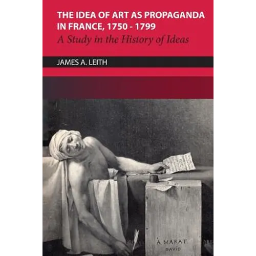 The Idea of Art as Propaganda in France, 1750-1799: A Study in the History of Ideas