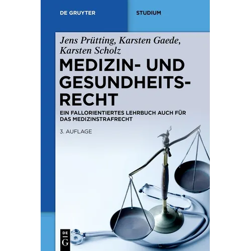 Medizin- Und Gesundheitsrecht: Ein Fallorientiertes Lehrbuch Auch Für Das Medizinstrafrecht