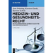 Medizin- Und Gesundheitsrecht: Ein Fallorientiertes Lehrbuch Auch Für Das Medizinstrafrecht