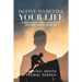 Define to Refine Your Life: A Journey to Refine Yourself into the Best and Most Unique Version of Your Own Self.
