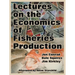 Lectures on the Economics of Fisheries Production