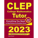 CLEP College Mathematics Tutor: Everything You Need to Help Achieve an Excellent Score
