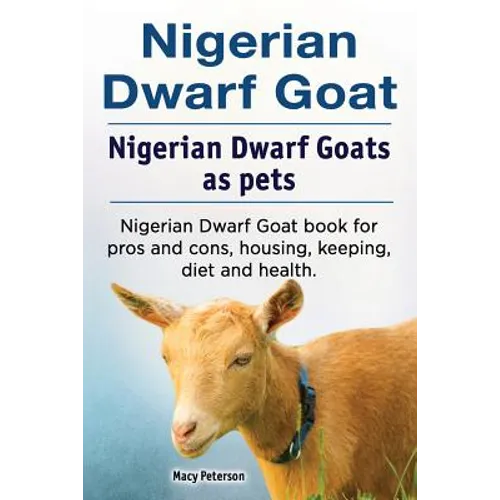Nigerian Dwarf Goat. Nigerian Dwarf Goats as pets. Nigerian Dwarf Goat book for pros and cons, housing, keeping, diet and health.