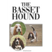The Basset Hound: A Complete and Comprehensive Beginners Guide To: Buying, Owning, Health, Grooming, Training, Obedience, Understanding