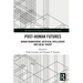 Post-Human Futures: Human Enhancement, Artificial Intelligence and Social Theory