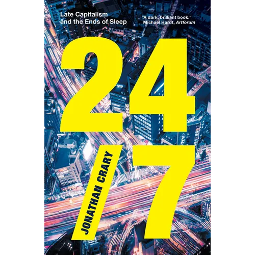 24/7: Late Capitalism and the Ends of Sleep