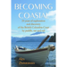 Becoming Coastal: 25 Years of Exploration and Discovery of the British Columbia Coast by Paddle, Oar and Sail