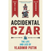 Accidental Czar: The Life and Lies of Vladimir Putin