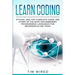 Learn Coding: Python, Java, PHP Complete Guide, and Other of the Most Recommended Programming Languages for Beginners in use Today