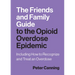 The Friends and Family Guide to the Opioid Overdose Epidemic: Including How to Recognize and Treat an Overdose