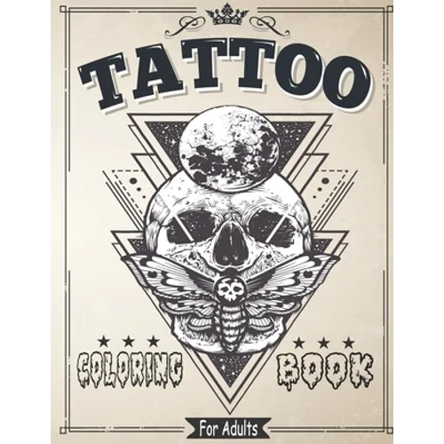 Tattoo Coloring Book for Adults: Coloring & drawing Pages For Adult Relaxation With Beautiful Modern Tattoo Designs Such As Sugar Skulls, Roses and Mo