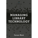 Managing Library Technology: A Lita Guide