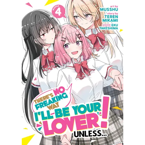 There's No Freaking Way I'll Be Your Lover! Unless... (Manga) Vol. 4