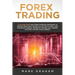 Forex Trading: 10 Golden Steps and Forex Investing Strategies to Become Profitable Trader in a Matter of Week! Used for Swing Trading, Momentum Tradin