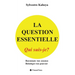La Question Essentielle: Qui Suis-Je?