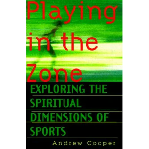 Playing in the Zone: Exploring the Spiritual Dimensions of Sports