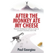 After The Monkey Ate My Cheese: Personal development advice on how to achieve success in business and in life