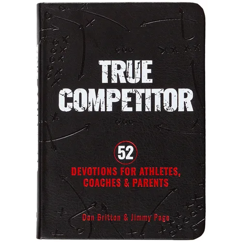 True Competitor: 52 Devotions for Athletes, Coaches, and Parents