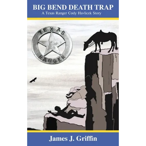 Big Bend Death Trap: A Texas Ranger Cody Havlicek Story