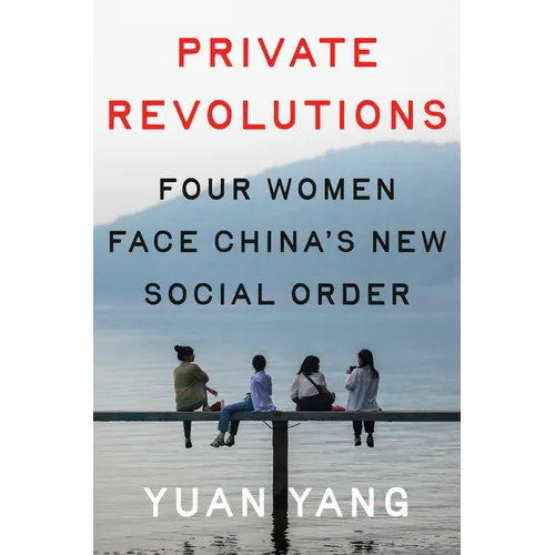 Private Revolutions: Four Women Face China's New Social Order
