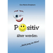 Positiv älter werden: Bleib jung im Hirn!