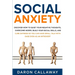 Social Anxiety: Discover How to Quiet Your Negative Thoughts, Overcome Worry, Build Your Social Skills, and Cure Shyness so You Can Ha