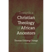 Towards a Christian Theology of African Ancestors