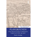 Playgrounds: Urban Theatrical Culture in Shakespeare's England and Golden Age Spain