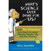 What's Science Ever Done for Us: What the Simpsons Can Teach Us about Physics, Robots, Life, and the Universe
