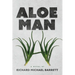 Aloe Man: A Novel By