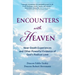 Encounters with Heaven: Near-Death Experiences and Other Powerful Evidence of God's Radical Love