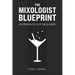 The Mixologist Blueprint: Experience Not Required
