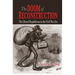 The Doom of Reconstruction: The Liberal Republicans in the Civil War Era