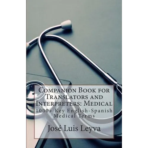 Companion Book for Translators and Interpreters: Medical: 1000+ Key English-Spanish Medical Terms