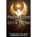 The Phoenix Keeper and the City of the Sun