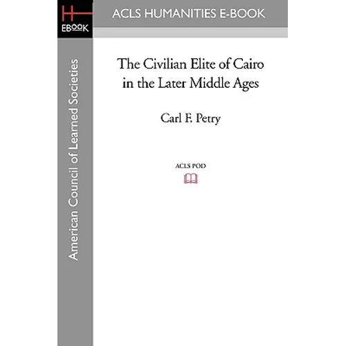 The Civilian Elite of Cairo in the Later Middle Ages