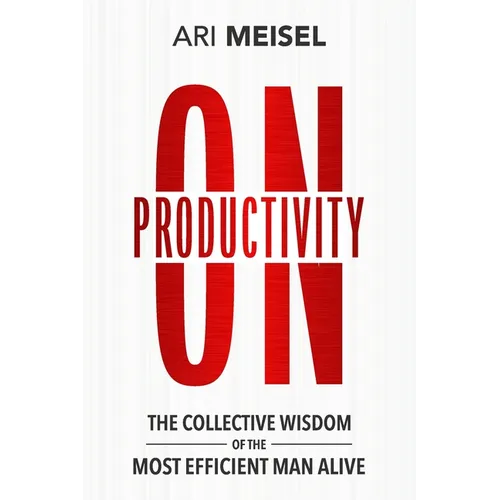 On Productivity: The Collective Wisdom of the Most Efficient Man Alive