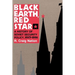 Black Earth, Red Star: A History of Soviet Security Policy, 1917 1991
