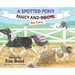A Spotted Pony Fancy and Not Fancy