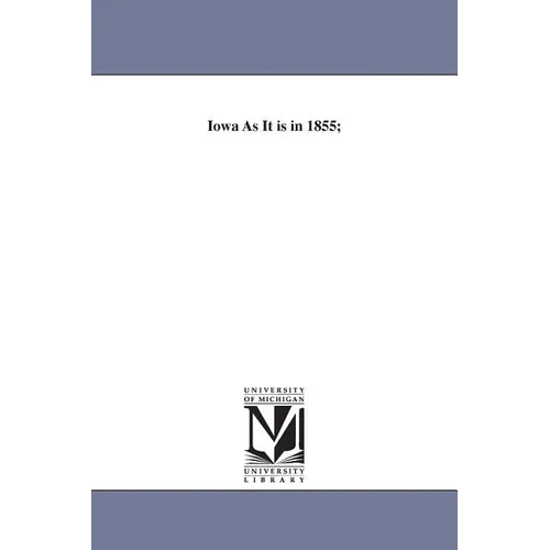 Iowa As It is in 1855; - Paperback
