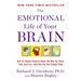 The Emotional Life of Your Brain: How Its Unique Patterns Affect the Way You Think, Feel, and Live--And How You Can Change Them