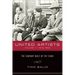 United Artists, Volume 1, 1919-1950: The Company Built by the Stars