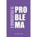 La felicidad es el problema: La vida no tiene un sentido, la vida tiene el sentido que tú le das.