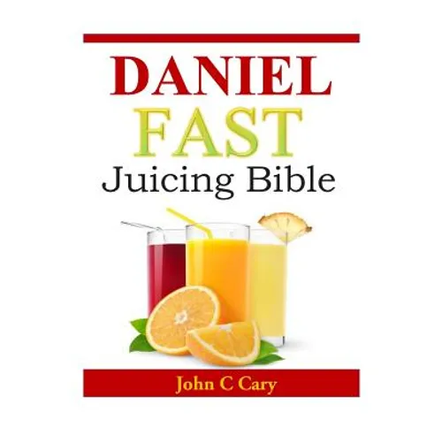 Daniel Fast Juicing Bible