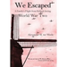 We Escaped A Family's Flight from Holland During WWII
