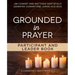 Grounded in Prayer Participant and Leader Book