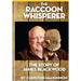 The Raccoon Whisperer: The Story of James Blackwood